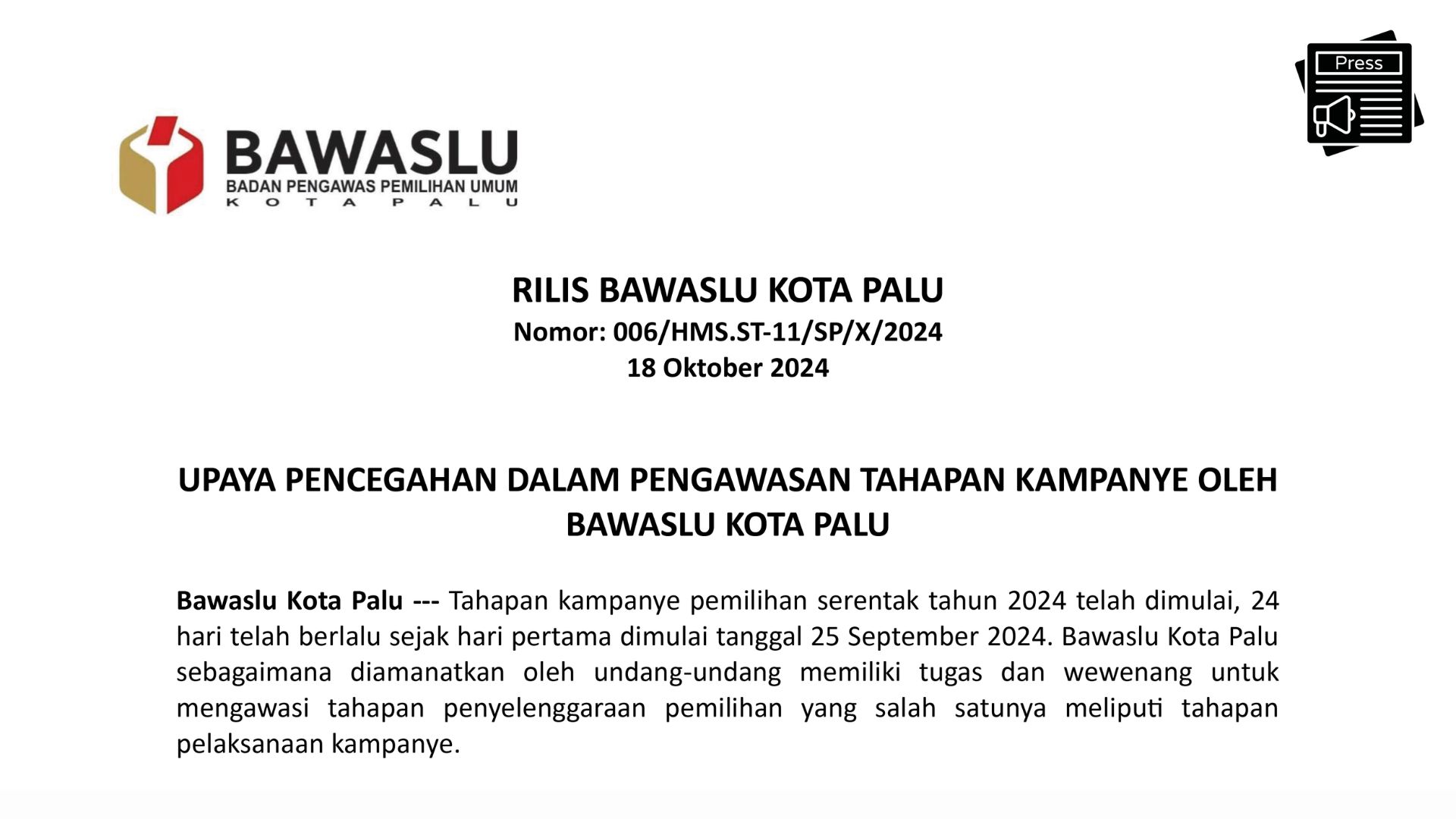 Bawaslu Kota Palu --- Tahapan kampanye pemilihan serentak tahun 2024 telah dimulai, 24 hari telah berlalu sejak hari pertama dimulai tanggal 25 September 2024. Bawaslu Kota Palu sebagaimana diamanatkan oleh undang-undang memiliki tugas dan wewenang untuk mengawasi tahapan penyelenggaraan pemilihan yang salah satunya meliputi tahapan pelaksanaan kampanye.
